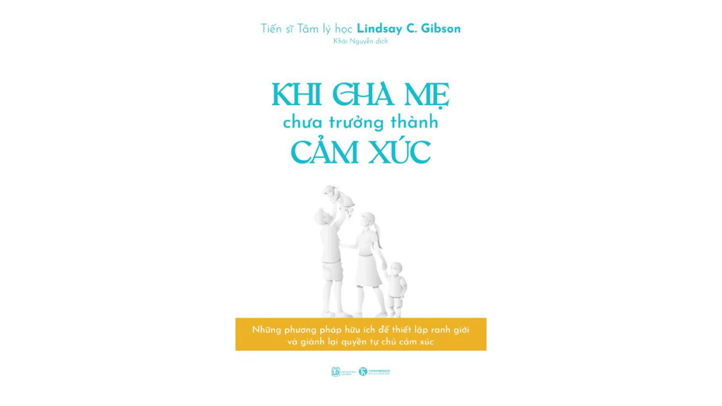 Khi Cha Mẹ Chưa Trường Thành Cảm Xúc